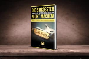 6 Denkfeler, die erfolgreiche Menschen nicht machen!